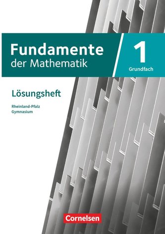 Fundamente der Mathematik  11-13. Schuljahr - Rheinland-Pfalz - Grundfach Band 1: Lösungen zum Schulbuch