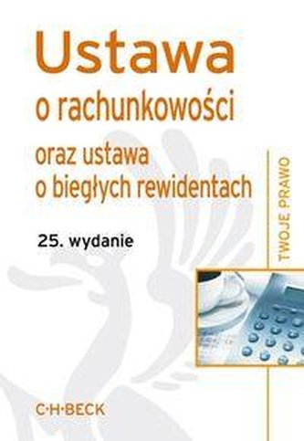 Ustawa o rachunkowości oraz ustawa o biegłych rewidentach (wyd.25) Twoje Prawo