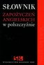 Słownik zapożyczeń angielskich w polszczyźnie