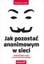 Jak pozostać anonimowym w sieci