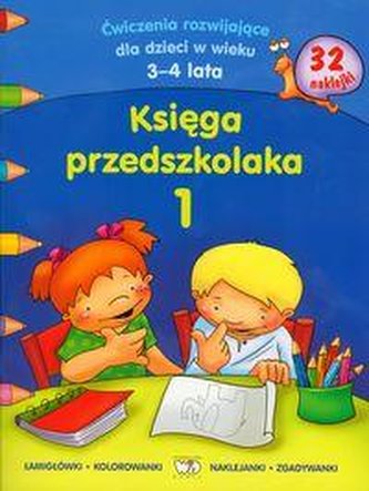 Księga przedszkolaka 1 Ćwiczenia rozwijające dla dzieci w wieku 3-4 lata