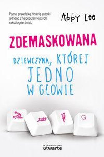 Zdemaskowana. Dziewczyna, której jedno w głowie Zdemaskowana. Dziewczyna, której jedno w głowie