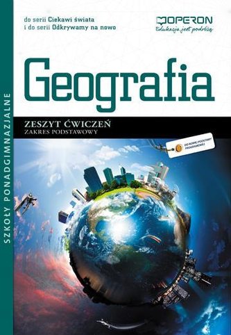 Geografia. Zeszyt ćwiczeń. Zakres podstawowy. Ciekawi świata i Odkrywamy na nowo