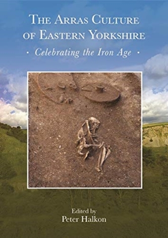 The Arras Culture of Eastern Yorkshire - Celebrating the Iron Age