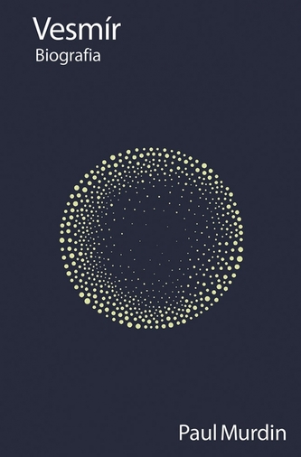 Vesmír: Biografia Vesmír: Biografia