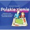 Polskie ziemie Historia o tym, jak nasza ojczyzna zmieniała kształt