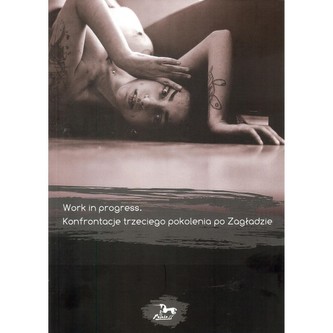 Work in progress Konfrontacje trzeciego pokolenia po Zagładzie