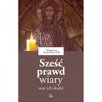 Sześć prawd wiary oraz ich skutki