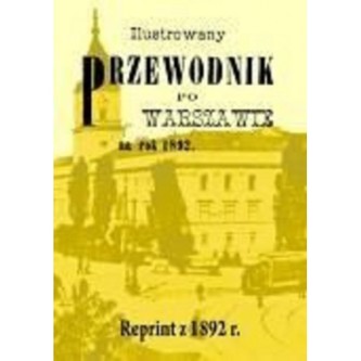 Ilustrowany przewodnik po Warszawie na rok 1892