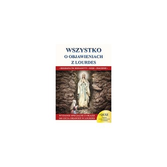 Wszystko o objawieniach z Lourdes