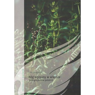 Bóg wpisany w wiersze Teologia poetów polskich
