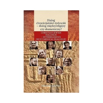 Dialog chrześcijańsko-żydowski - dialog międzyreligijny czy ekumeniczny?