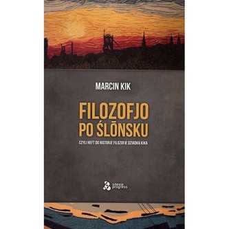 Filozofjo po ślonsku, czyli heft do historje filozofje Dziadka Kika.