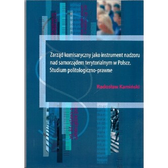 Zarząd komisaryczny jako instrument nadzoru nad samorządem terytorialnym w Polsce