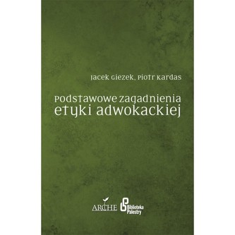 Podstawowe zagadnienia etyki adwokackiej
