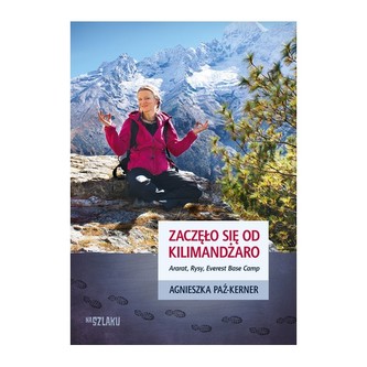 Zaczęło się od Kilimandżaro Ararat Rysym Everest Base Camp