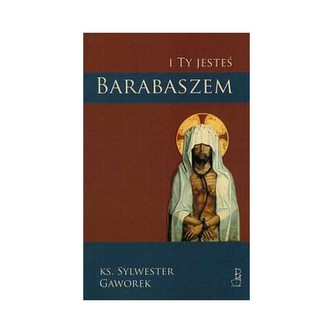 I ty jesteś Barabaszem