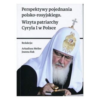 Perspektywy pojednania polsko-rosyjskiego. Wizyta patriarchy Cyryla I w Polsce