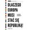 Dlaczego Europa musi stać się republiką!
