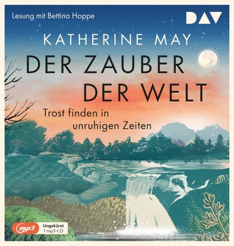 Der Zauber der Welt. Trost finden in unruhigen Zeiten