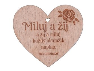 Dřevěné srdíčko Miluj a žij a žij a miluj každý okamžik naplno