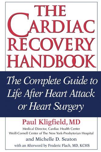 The Cardiac Recovery Handbook: The Complete Guide to Life After Heart Attack or Heart Surgery