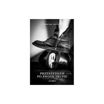 Przeszedłem po swoim trupie Przeszedłem po swoim trupie