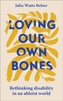 Loving Our Own Bones