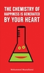 The Chemistry of Happiness Is Generated by Your Heart