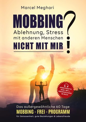 MOBBING, Ablehnung, Stress mit anderen Menschen? NICHT MIT MIR!