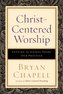 Christ-Centered Worship - Letting the Gospel Shape Our Practice