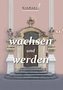 wachsen und werden