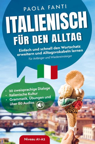Italienisch für den Alltag | Einfach und schnell den Wortschatz erweitern und Alltagsvokabeln lernen | Für Anfänger und Wiederei