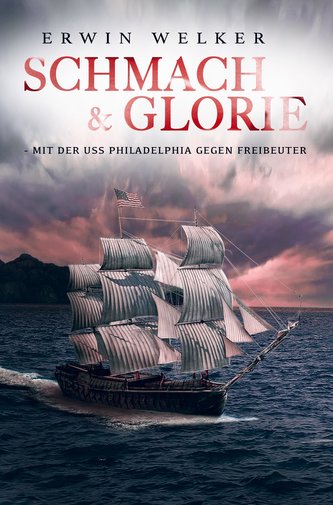 Schmach und Glorie - Mit der USS Philadelphia gegen Freibeuter