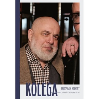 Kolega - Mirosław Neinert w rozmowie z Tomaszem Kowalskim