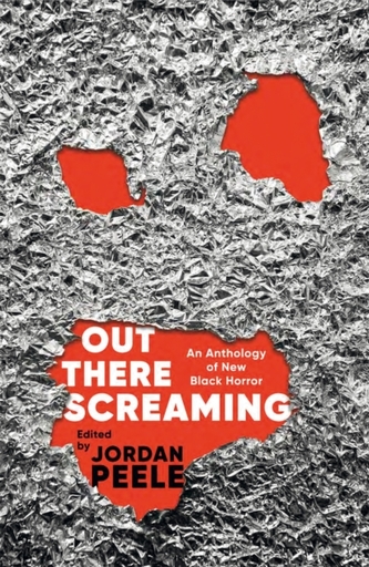 Out There Screaming: An Anthology of New Black Horror - Collector´s Edition