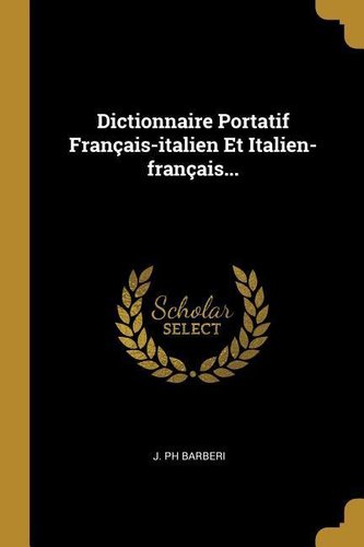 Dictionnaire Portatif Français-italien Et Italien-français...