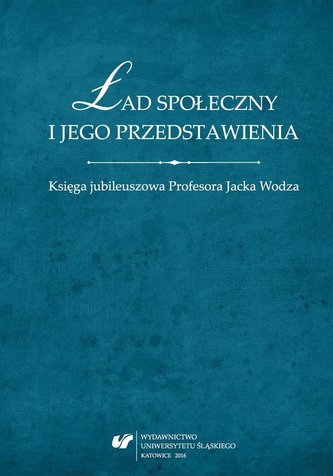 Ład społeczny i jego przedstawienia. Księga... Ład społeczny i jego przedstawienia. Księga...