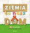 Ziemia to nasz dom