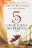As 5 linguagens do perdão - 2ª edição