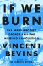 If We Burn: The Mass Protest Decade and the Missing Revolution