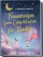 Traumreisen zum Einschlafen für Kinder: Magische Gute-Nacht-Geschichten zum Entspannen und Einschlafen für kleine Abenteurer und