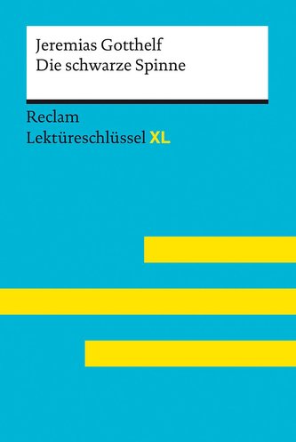 Die schwarze Spinne von Jeremias Gotthelf: Lektüreschlüssel mit Inhaltsangabe, Interpretation, Prüfungsaufgaben mit Lösungen, Le