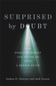 Surprised by Doubt - How Disillusionment Can Invite Us into a Deeper Faith