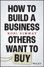 How to Build a Business Others Want to Buy