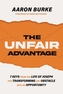 The Unfair Advantage