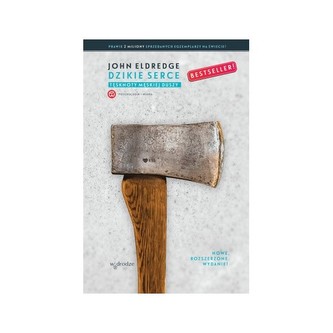 Dzikie serce Tęsknoty męskiej duszy