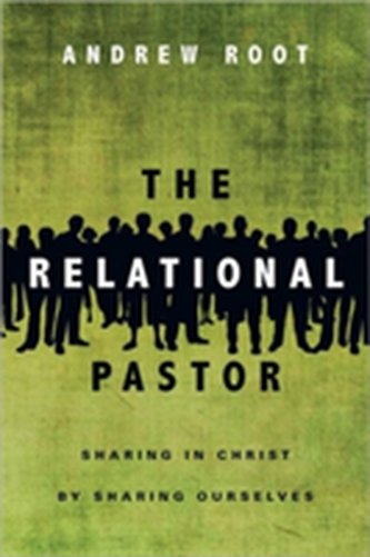 The Relational Pastor - Sharing in Christ by Sharing Ourselves