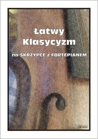 Łatwy Klasycyzm na skrzypce z fortepianem Łatwy Klasycyzm na skrzypce z fortepianem