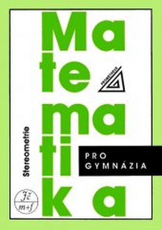 Matematika pro gymnázia Stereometrie